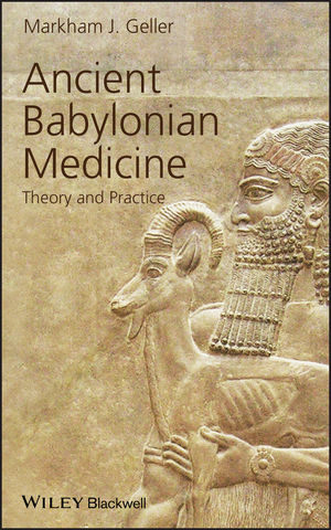 Ancient Babylonian Medicine: Theory and Practice (1405126523) cover image