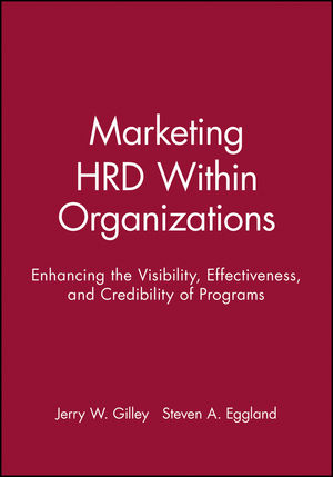 Marketing HRD Within Organizations: Enhancing the Visibility, Effectiveness, and Credibility of Programs (1555424023) cover image