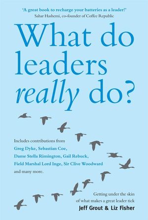 What Do Leaders Really Do?: Getting under the skin of what makes a great leader tick (1907293523) cover image