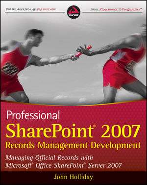 Professional SharePoint 2007 Records Management Development: Managing Official Records with Microsoft Office SharePoint Server 2007 (0470287624) cover image