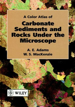 A Color Atlas of Carbonate Sediments and Rocks Under the Microscope (0470296224) cover image