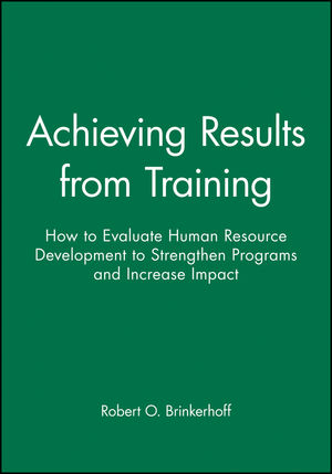 Achieving Results from Training: How to Evaluate Human Resource Development to Strengthen Programs and Increase Impact (0470622024) cover image