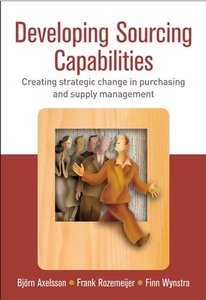 Developing Sourcing Capabilities: Creating Strategic Change in Purchasing and Supply Management (0470850124) cover image