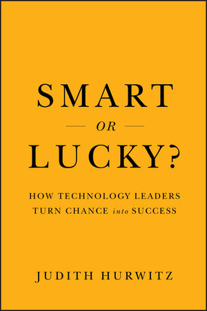 Book Cover Image for Smart or Lucky?: How Technology Leaders Turn Chance into Success