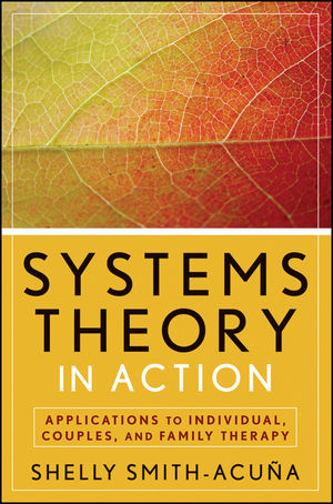 Systems Theory in Action: Applications to Individual, Couple, and Family Therapy (0470910224) cover image