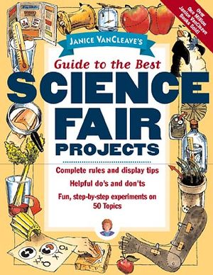 Janice VanCleave's Guide to the Best Science Fair Projects (0471148024) cover image