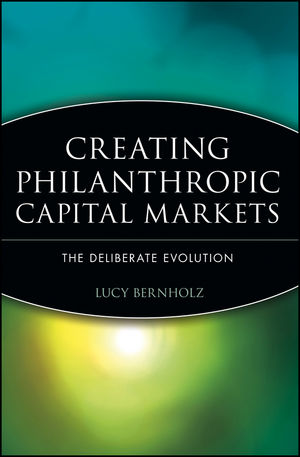 Creating Philanthropic Capital Markets: The Deliberate Evolution (0471448524) cover image