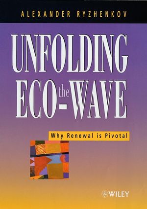 Unfolding the Eco-wave: Why Renewal is Privotal (0471607924) cover image