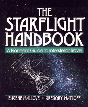 The Starflight Handbook: A Pioneer's Guide to Interstellar Travel (0471619124) cover image