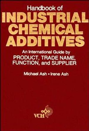 Handbook of Industrial Chemical Additives: An International Guide by Product, Trade Name Function, and Supplier (0471720224) cover image