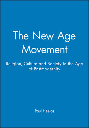 The New Age Movement: Religion, Culture and Society in the Age of Postmodernity (0631193324) cover image