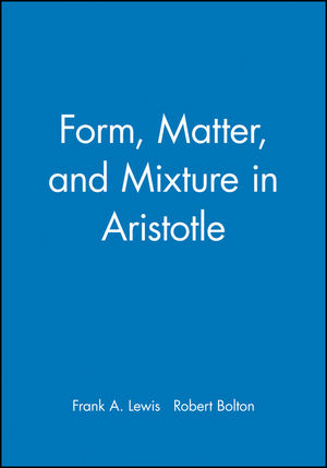 Form, Matter, and Mixture in Aristotle (0631200924) cover image