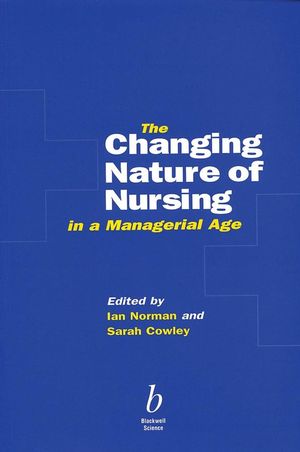 The Changing Nature of Nursing in a Managerial Age (0632042524) cover image