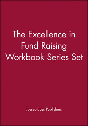 The Excellence in Fund Raising Workbook Series Set, Set contains: Case Support; Capital Campaign; Special Events; Build Direct Mail; Major Gifts; Endowment (0787970824) cover image