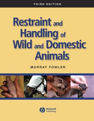 Restraint and Handling of Wild and Domestic Animals, 3rd Edition (0813814324) cover image