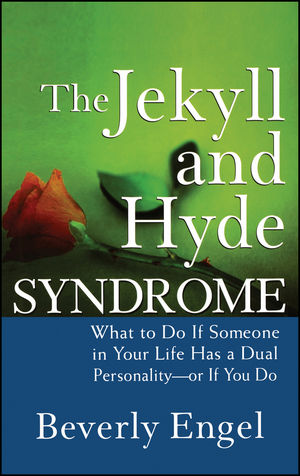 The Jekyll and Hyde Syndrome: What to Do If Someone in Your Life Has a Dual Personality - or If You Do (1118038924) cover image