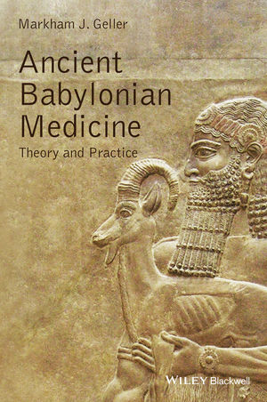 Ancient Babylonian Medicine: Theory and Practice (1119025524) cover image