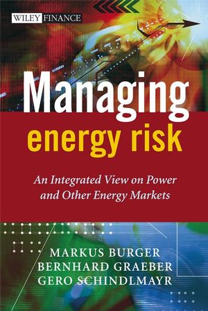 Managing Energy Risk: An Integrated View on Power and Other Energy Markets (0470029625) cover image
