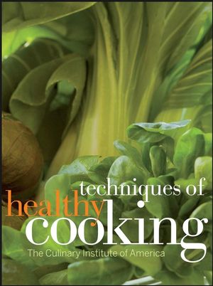 Techniques of Healthy Cooking, Professional Edition, 3rd Edition (0470052325) cover image