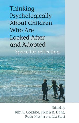 Thinking Psychologically About Children Who Are Looked After and Adopted: Space for Reflection (0470092025) cover image