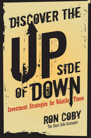 Discover the Upside of Down: Investment Strategies for Volatile Times (0470419725) cover image