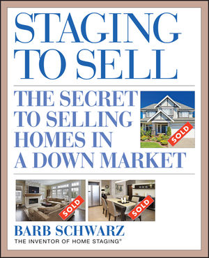 Staging to Sell: The Secret to Selling Homes in a Down Market (0470447125) cover image