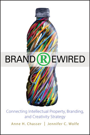 Brand Rewired: Connecting Branding, Creativity, and Intellectual Property Strategy (0470575425) cover image