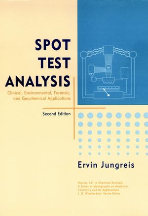 Spot Test Analysis: Clinical, Environmental, Forensic, and Geochemical Applications, 2nd Edition (0471124125) cover image