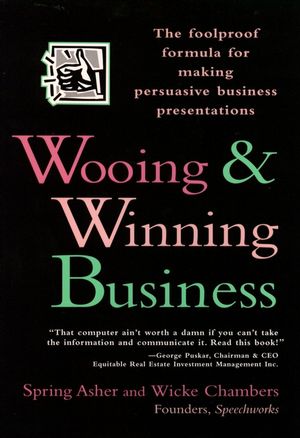 Wooing and Winning Business: The Foolproof Formula for Making Persuasive Business Presentations (0471141925) cover image