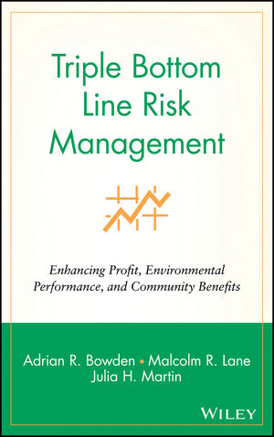 Triple Bottom Line Risk Management: Enhancing Profit, Environmental Performance, and Community Benefits (0471217425) cover image