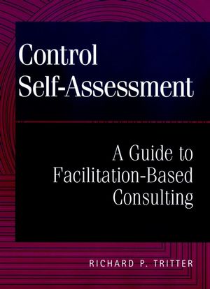 Control Self-Assessment: A Guide to Facilitation-Based Consulting (0471298425) cover image