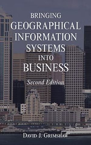 Bringing Geographical Information Systems into Business, 2nd Edition (0471333425) cover image