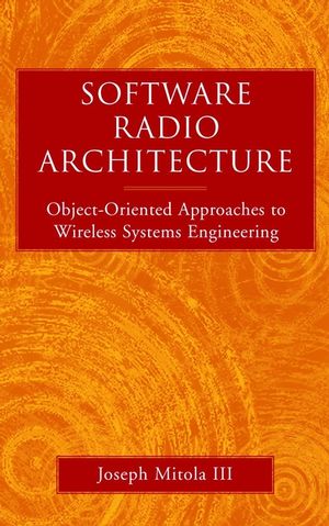 Software Radio Architecture: Object-Oriented Approaches to Wireless Systems Engineering (0471384925) cover image