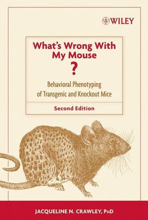 What's Wrong With My Mouse?: Behavioral Phenotyping of Transgenic and Knockout Mice, 2nd Edition (0471471925) cover image