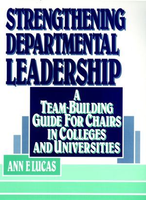 Strengthening Departmental Leadership: A Team-Building Guide for Chairs in Colleges and Universities (0787900125) cover image