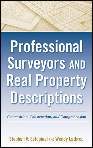 Professional Surveyors and Real Property Descriptions: Composition, Construction, and Comprehension (1118086325) cover image