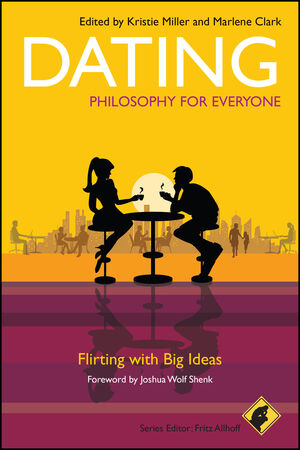 Dating - Philosophy for Everyone: Flirting With Big Ideas (1444330225) cover image