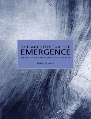 The Architecture of Emergence: The Evolution of Form in Nature and Civilisation (0470066326) cover image