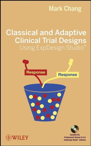 Classical and Adaptive Clinical Trial Designs Using ExpDesign Studio (0470276126) cover image