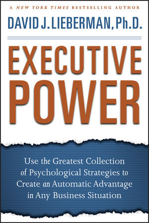 Executive Power: Use the Greatest Collection of Psychological Strategies to Create an Automatic Advantage in Any Business Situation (0470372826) cover image