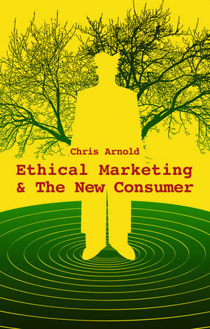 Ethical Marketing and The New Consumer (0470743026) cover image
