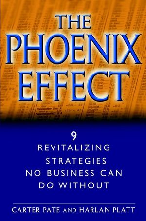 The Phoenix Effect: 9 Revitalizing Strategies No Business Can Do Without (0471062626) cover image