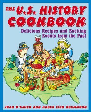 The U.S. History Cookbook: Delicious Recipes and Exciting Events from the Past (0471136026) cover image
