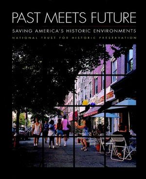 Past Meets Future: Saving America's Historic Environments (0471144126) cover image