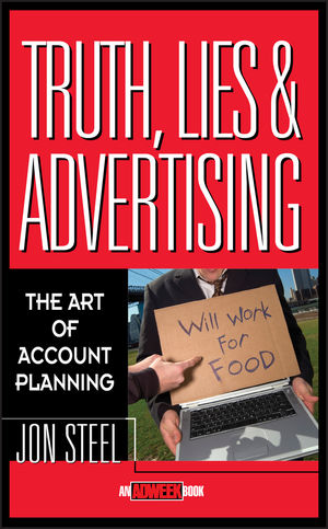 Truth, Lies, and Advertising: The Art of Account Planning  (0471189626) cover image