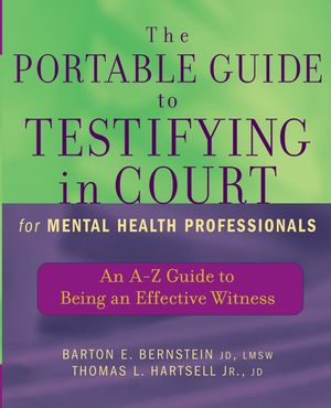 The Portable Guide to Testifying in Court for Mental Health Professionals: An A-Z Guide to Being an Effective Witness  (0471465526) cover image