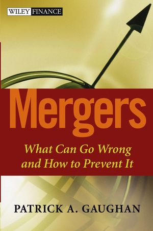 Mergers: What Can Go Wrong and How to Prevent It (0471727326) cover image