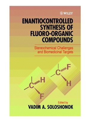 Enantiocontrolled Synthesis of Fluoro-Organic Compounds: Stereochemical Challenges and Biomedical Targets (0471973726) cover image