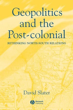 Geopolitics and the Post-Colonial: Rethinking North-South Relations (0631214526) cover image