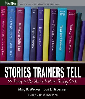 Stories Trainers Tell: 55 Ready-to-Use Stories to Make Training Stick (0787978426) cover image